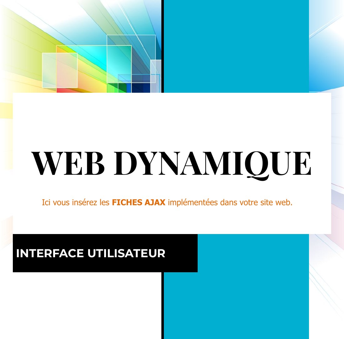 WEB DYNAMIQUE - INTERFACE UTILISATEUR - Ici vous insérez les FICHES AJAX implémentées dans votre site web.