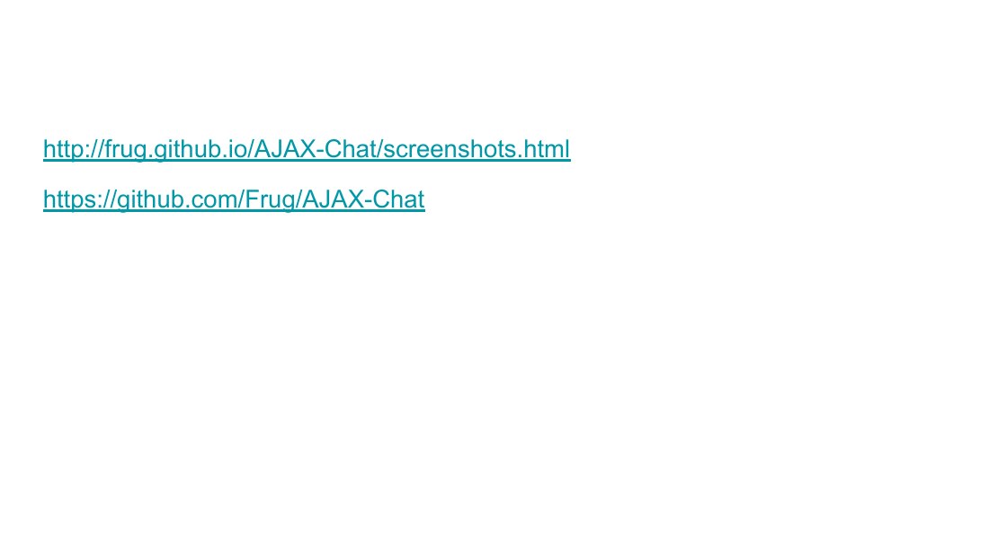 http://frug.github.io/AJAX-Chat/screenshots.html - https://github.com/Frug/AJAX-Chat