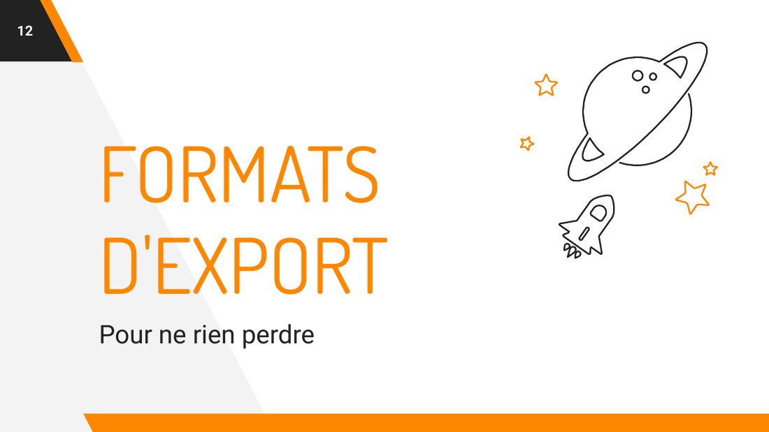 FORMATS - D'EXPORT - Pour ne rien perdre - ‹#›