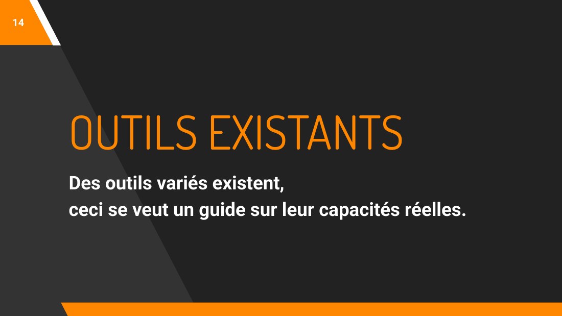 ‹#› - OUTILS EXISTANTS - Des outils variés existent, - ceci se veut un guide sur leur capacités réelles.