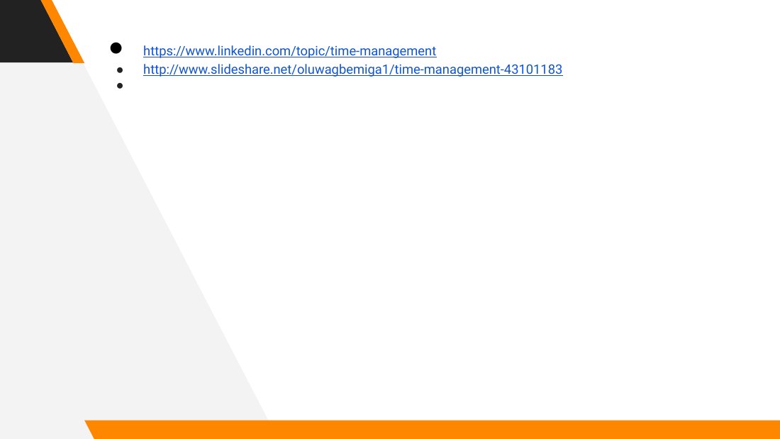 https://www.linkedin.com/topic/time-management - http://www.slideshare.net/oluwagbemiga1/time-management-43101183