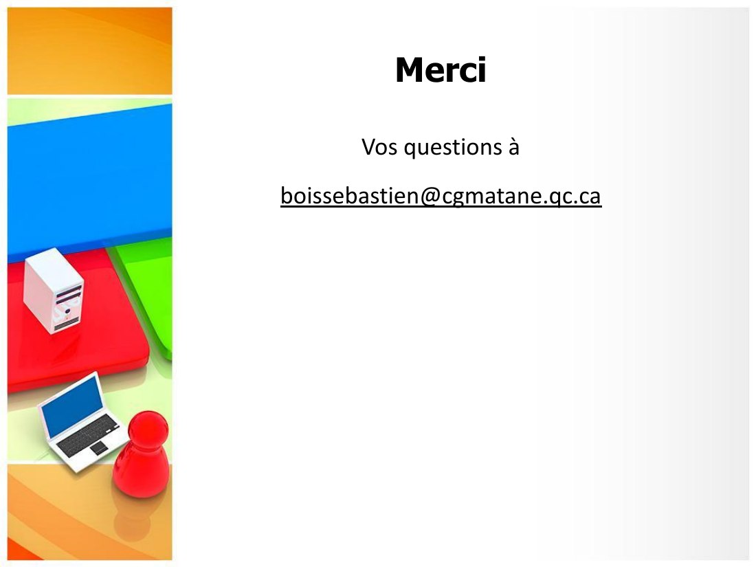 Merci - Vos questions à - boissebastien@cgmatane.qc.ca