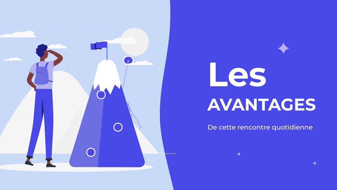 AVANTAGES - Les - De cette rencontre quotidienne