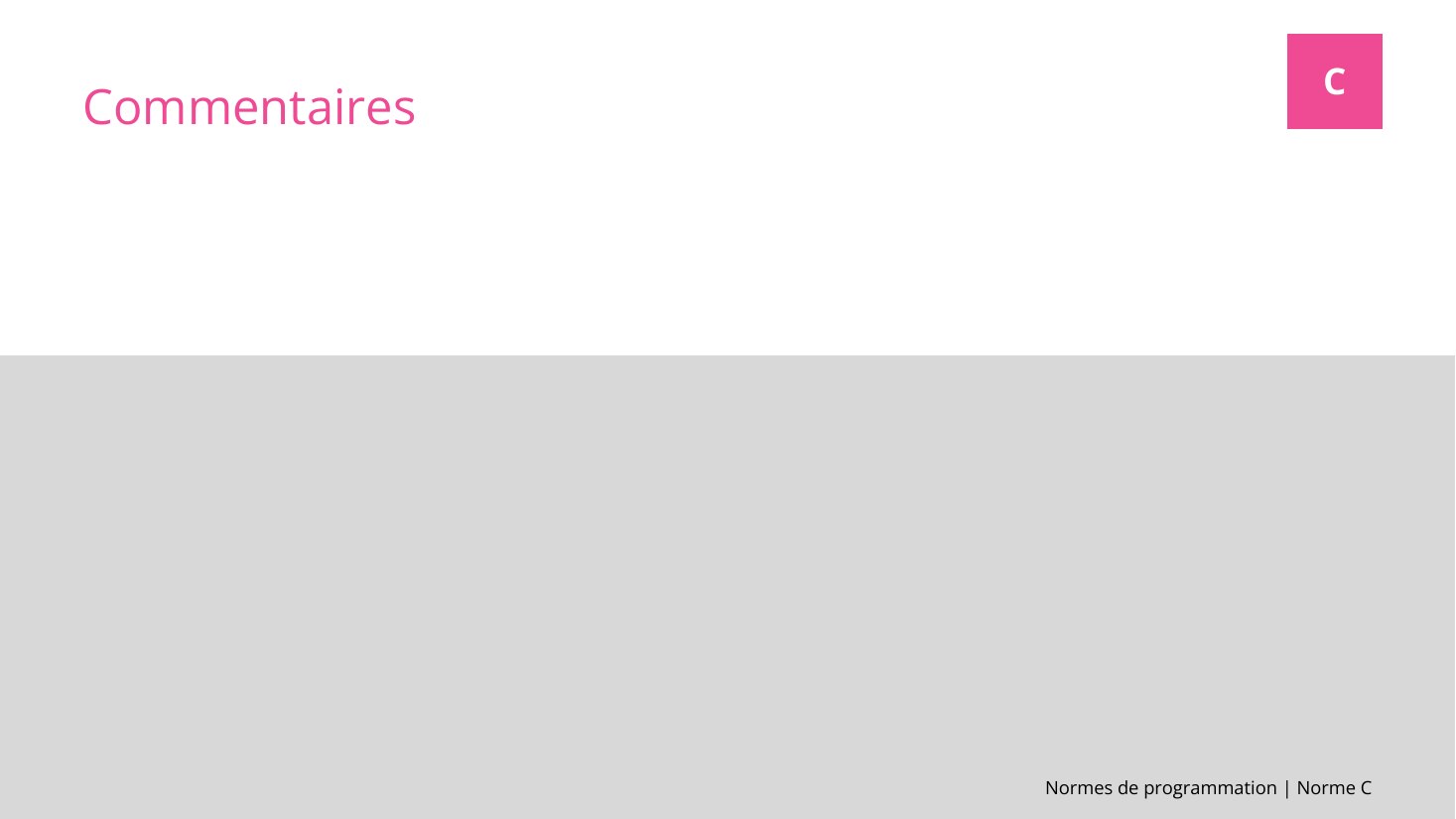 Normes de programmation | Norme C - Commentaires - C