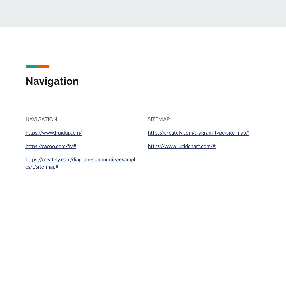 Navigation - NAVIGATION - https://www.fluidui.com/ - https://cacoo.com/fr/# - https://creately.com/diagram-community/examples/t/site-map# - SITEMAP - https://creately.com/diagram-type/site-map# - https://www.lucidchart.com/#