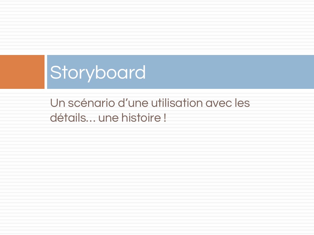 Un scénario d’une utilisation avec les détails… une histoire ! - Storyboard