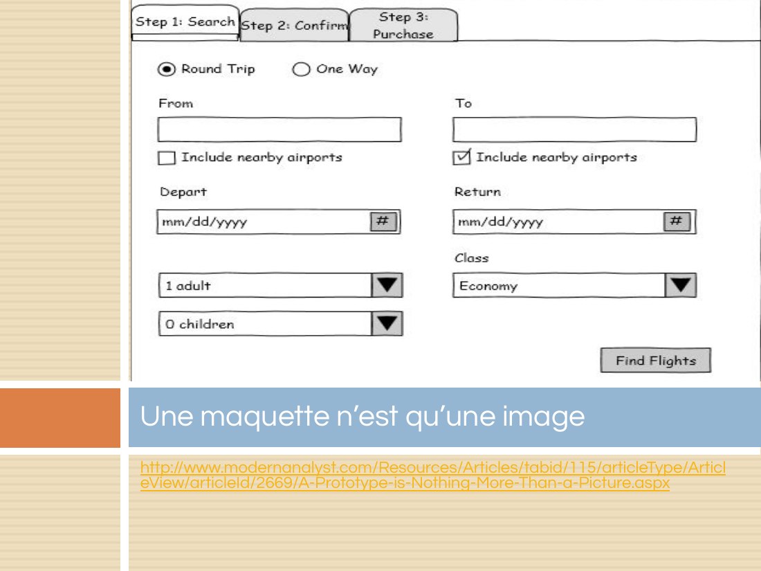 http://www.modernanalyst.com/Resources/Articles/tabid/115/articleType/ArticleView/articleId/2669/A-Prototype-is-Nothing-More-Than-a-Picture.aspx - Une maquette n’est qu’une image
