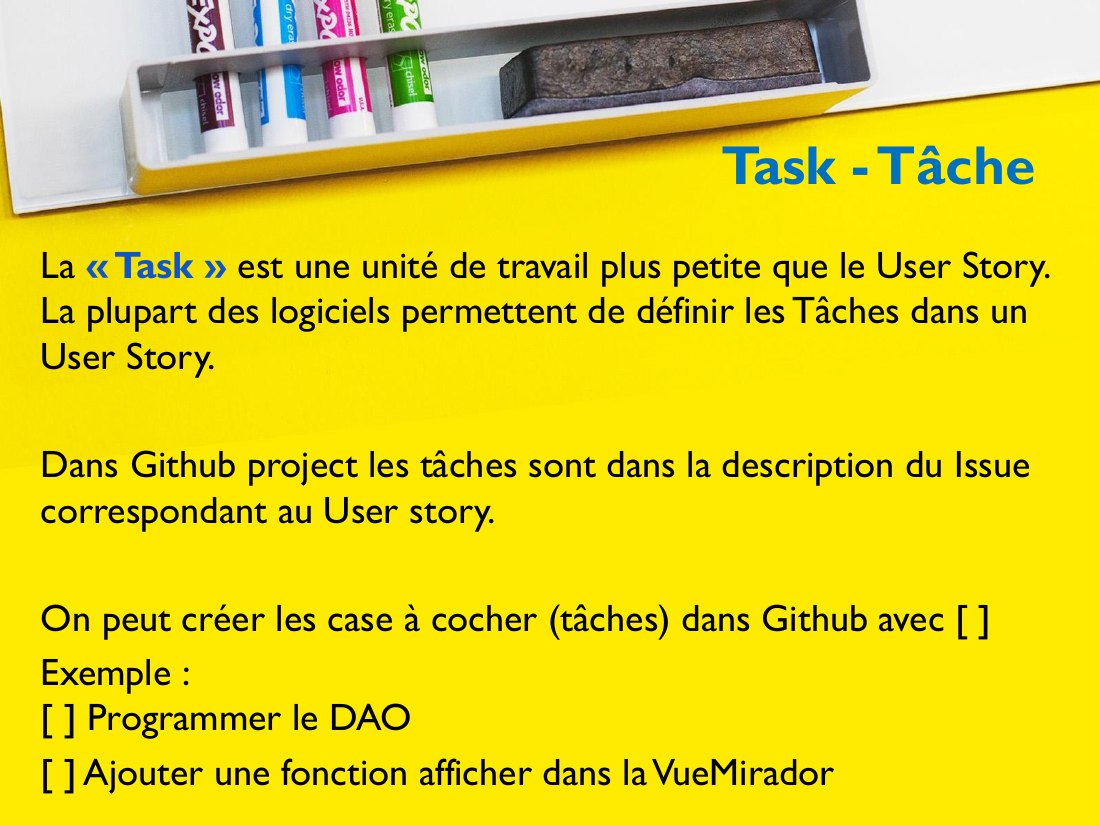 Task - Tâche - La « Task » est une unité de travail plus petite que le User Story. La plupart des logiciels permettent de définir les Tâches dans un User Story. - Dans Github project les tâches sont dans la description du Issue correspondant au User story. - On peut créer les case à cocher (tâches) dans Github avec [ ] - Exemple : [ ] Programmer le DAO - [ ] Ajouter une fonction afficher dans la…
