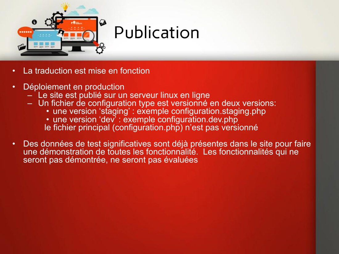 Publication - La traduction est mise en fonction - Déploiement en production - Le site est publié sur un serveur linux en ligne - Un fichier de configuration type est versionné en deux versions: - une version ‘staging’ : exemple configuration.staging.php - une version ‘dev’ : exemple configuration.dev.php - le fichier principal (configuration.php) n’est pas versionné - Des données de test…