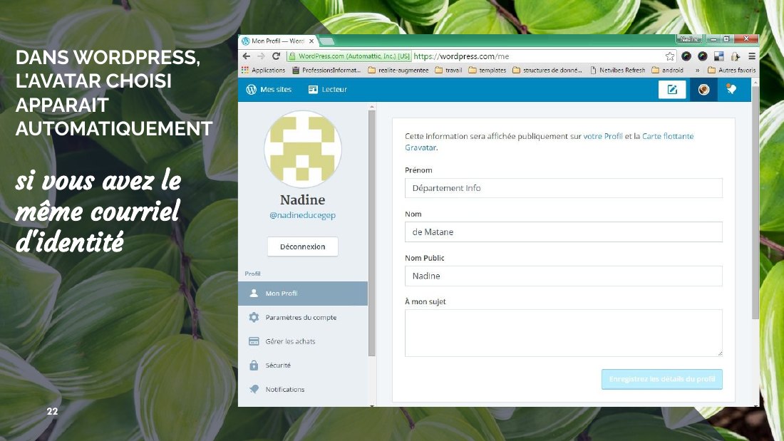 DANS WORDPRESS, - L'AVATAR CHOISI APPARAIT AUTOMATIQUEMENT - s i vous avez le même courriel d'identité - ‹#›