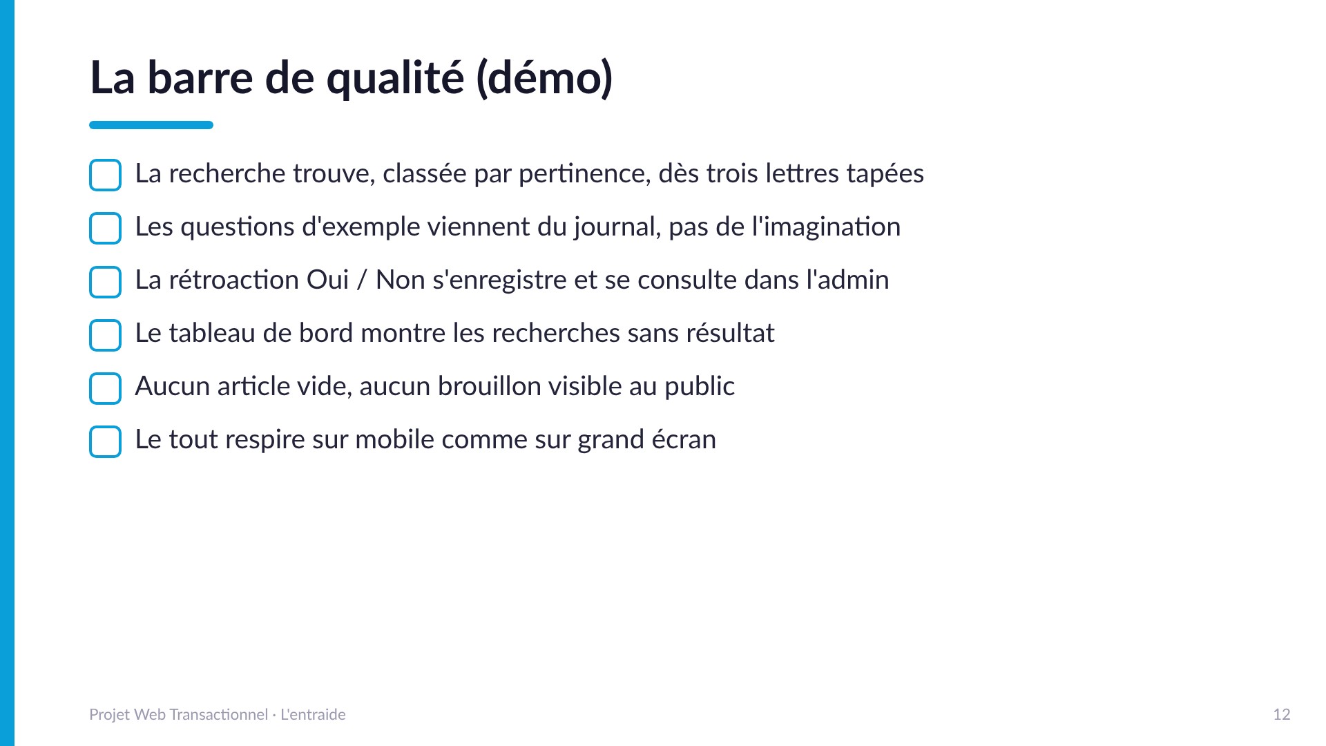La barre de qualité (démo) - La recherche trouve dès trois lettres, classée par pertinence; les questions d'exemple viennent du journal; la rétroaction s'enregistre; le tableau de bord montre les recherches sans résultat; aucun brouillon visible au public; le tout respire sur mobile.