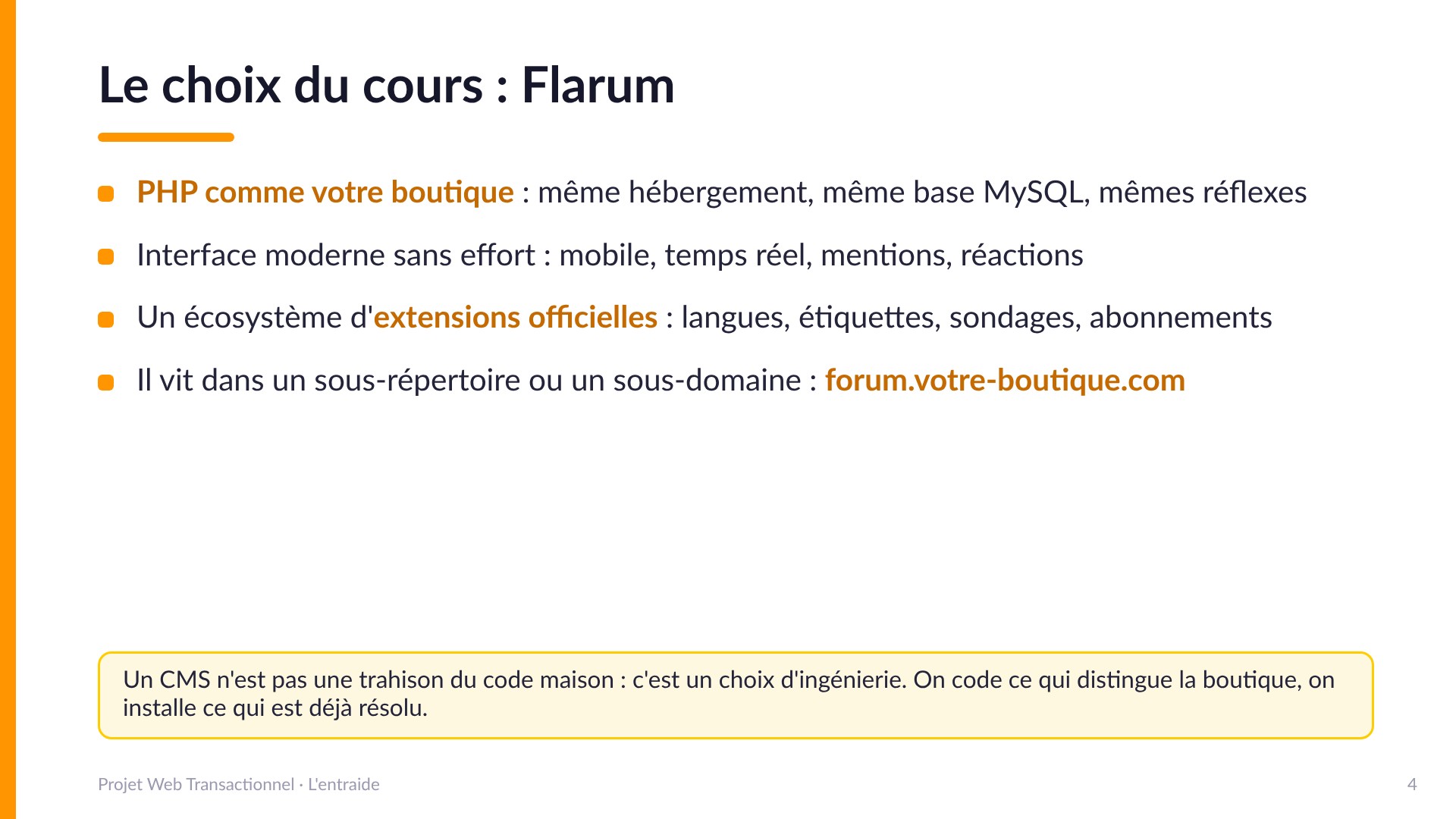 Le choix du cours : Flarum - PHP comme votre boutique (même hébergement, même MySQL), interface moderne sans effort, écosystème d'extensions officielles, il vit dans un sous-répertoire ou un sous-domaine. On code ce qui distingue la boutique, on installe ce qui est déjà résolu.