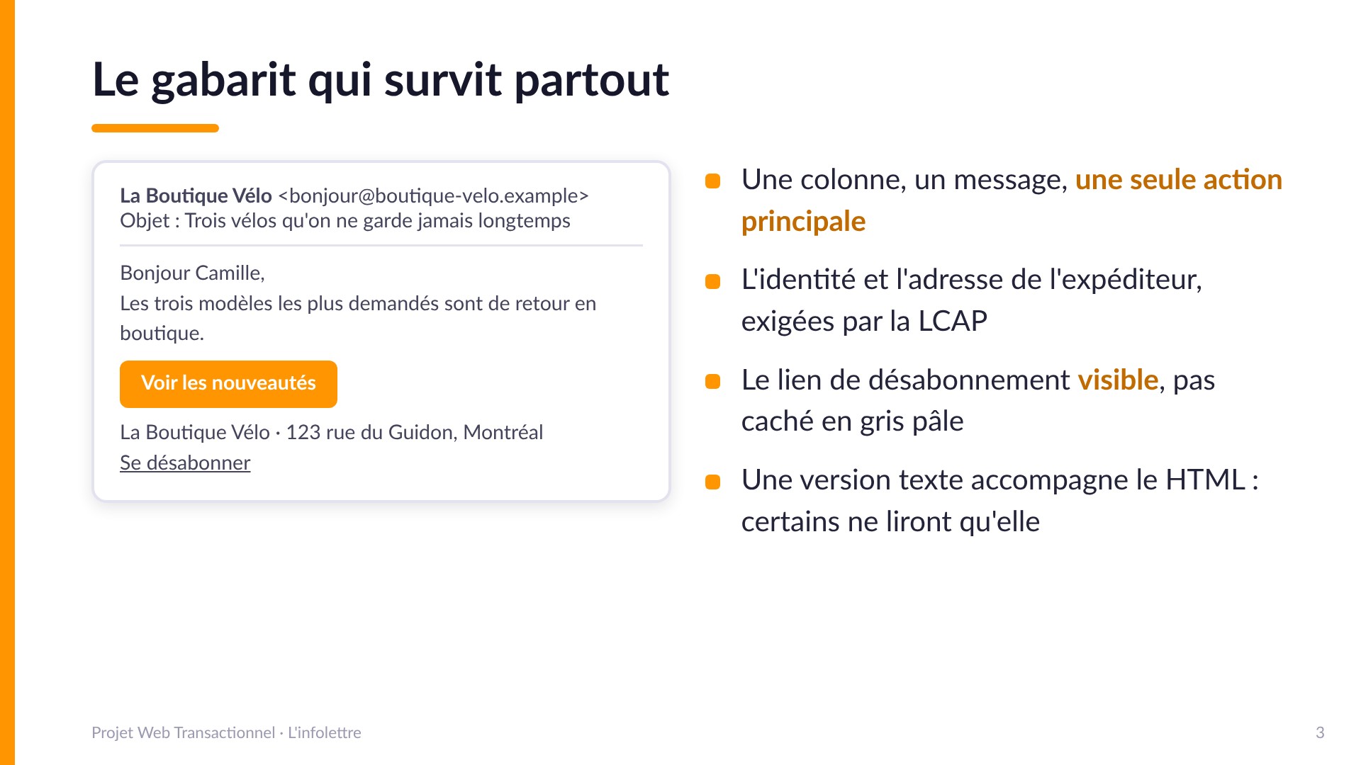 Le gabarit qui survit partout - Maquette d'un courriel : expéditeur identifié (La Boutique Vélo avec son adresse), objet concret, bonjour personnalisé, une seule action principale « Voir les nouveautés », l'adresse postale et le lien Se désabonner visible. Une colonne, un message, une action. L'identité et l'adresse exigées par la LCAP. Une version texte accompagne le HTML.