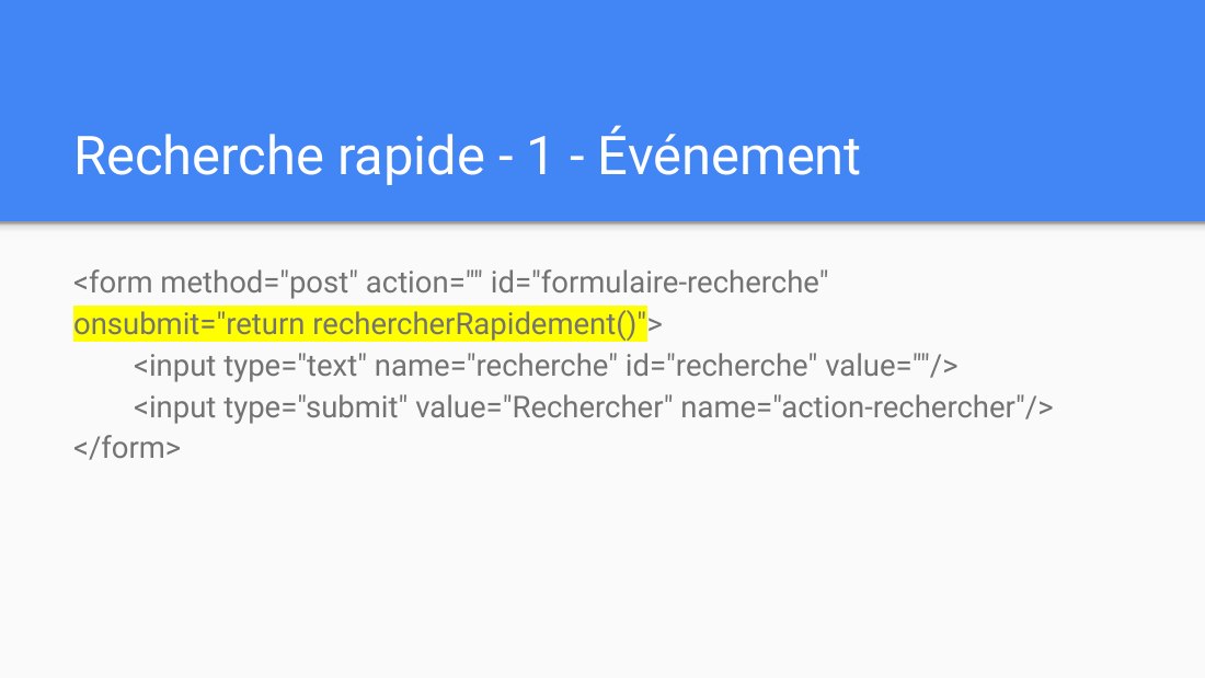 Recherche rapide - 1 - Événement - <form method="post" action="" id="formulaire-recherche" onsubmit="return rechercherRapidement()" > <input type="text" name="recherche" id="recherche" value=""/> <input type="submit" value="Rechercher" name="action-rechercher"/> </form>