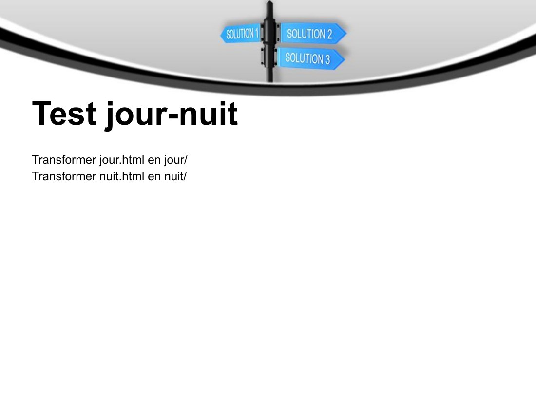 Test jour-nuit - Transformer jour.html en jour/ - Transformer nuit.html en nuit/
