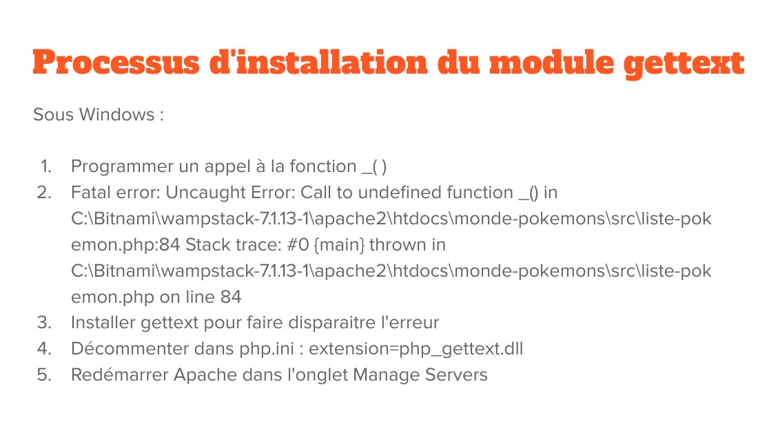 Processus d'installation du module gettext - Sous Windows : - Programmer un appel à la fonction _( ) - Fatal error: Uncaught Error: Call to undefined function _() in C:\Bitnami\wampstack-7.1.13-1\apache2\htdocs\monde-pokemons\src\liste-pokemon.php:84 Stack trace: #0 {main} thrown in C:\Bitnami\wampstack-7.1.13-1\apache2\htdocs\monde-pokemons\src\liste-pokemon.php on line 84 - Installer gettext…